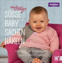 WOLLY HUGS SÜSSE BABY-SACHEN HÄKELN, KLEIDUNG & ACCESSOIRES AUS CHARITY-GARN, VON VERONIKA HUG