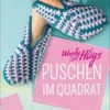 WOLLY HUGS PUSCHEN IM QUADRAT, HAUSSCHUHE SCHNELL UND EASY HÄKELN, VON VERONIKA HUG