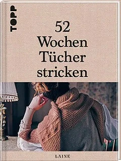 52 WOCHEN TÜCHER STRICKEN, DIE SCHÖNSTEN STRICKTÜCHER INTERNATIONALER DESIGNERINNEN