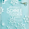 WINTERZARTE SCHNEEFLOCKEN HÄKELN, 40 ZAUBERHAFTE EISKRISTALLE, VON ESTHER KONRAD