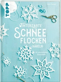 WINTERZARTE SCHNEEFLOCKEN HÄKELN, 40 ZAUBERHAFTE EISKRISTALLE, VON ESTHER KONRAD