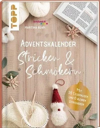 ADVENTSKALENDER STRICKEN & SCHMÖKERN & STRICKEN, VON MARTINA BEHM
